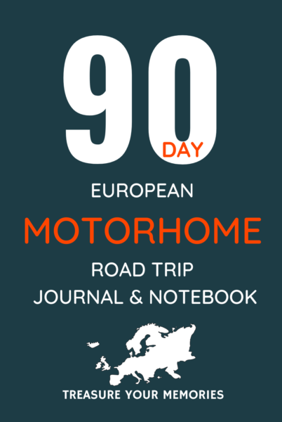90 Day European Motorhome Road Trip Journal / Notebook