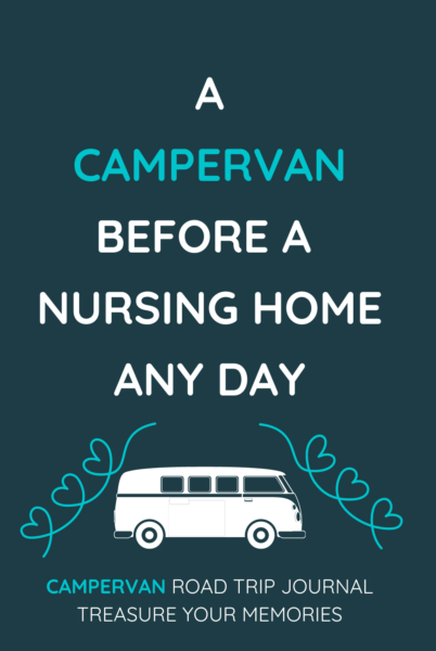 A Campervan Before A Nursing Home Any Day