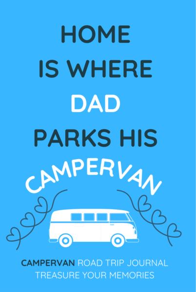 Home Is Where Dad Parks His Campervan