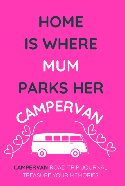 Home Is Where Mum Parks Her Campervan