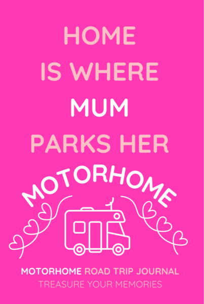 Home Is Where Mum Parks Her Motorhome