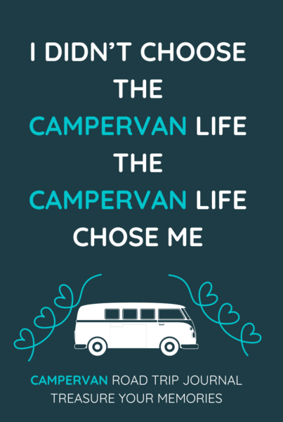 I Didn't Choose The Campervan Life, The Campervan Life Chose Me