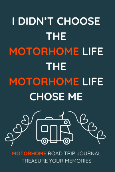 I Didn't Choose The Motorhome Life, The Motorhome Life Chose Me