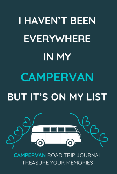 I Haven't Been Everywhere In My Campervan But It's On My List