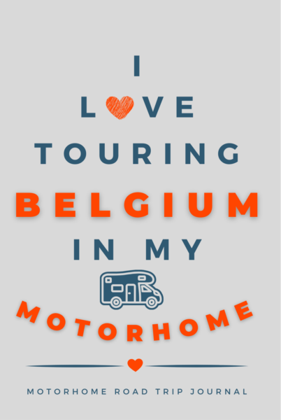 I Love Touring Belgium In My Motorhome