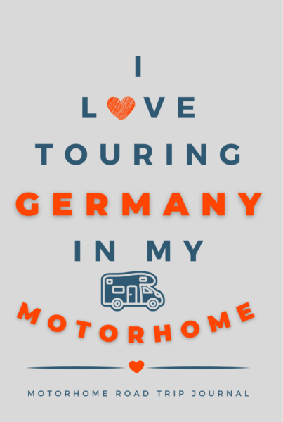 I Love Touring Germany In My Motorhome