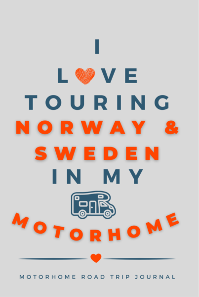 I Love Touring Norway & Sweden In My Motorhome