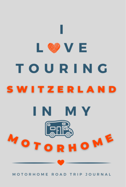 I Love Touring Switzerland In My Motorhome