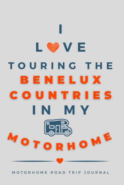 I Love Touring The Benelux Countries In My Motorhome
