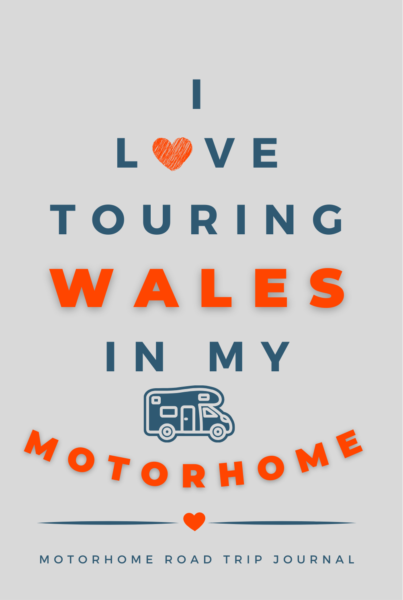 I Love Touring Wales In My Motorhome