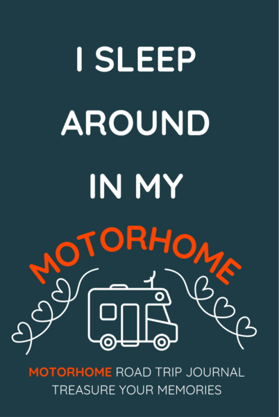 I Sleep Around In My Motorhome