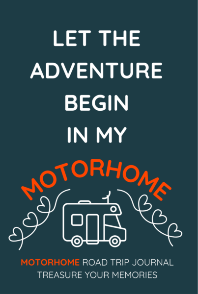Let The Adventure Begin In My Motorhome