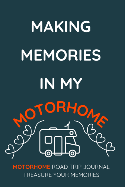 Making Memories In My Motorhome