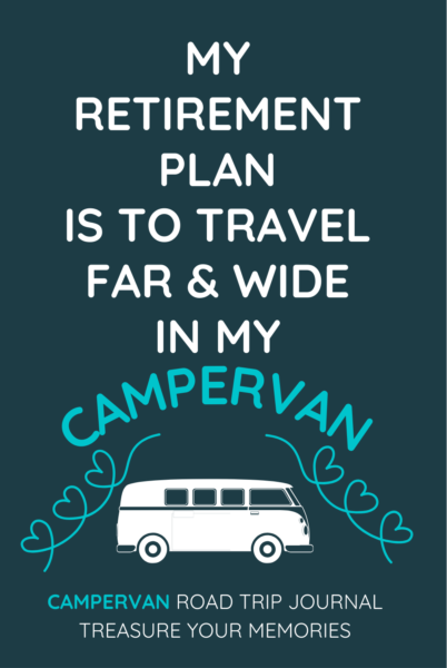 My Retirement Plan Is To Travel Far And Wide In My Campervan