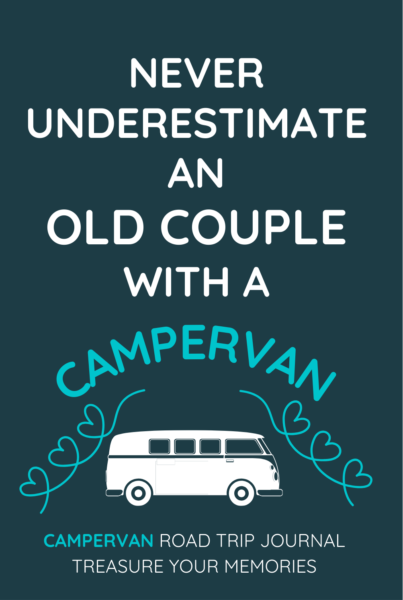Never Underestimate An Old Couple In A Campervan