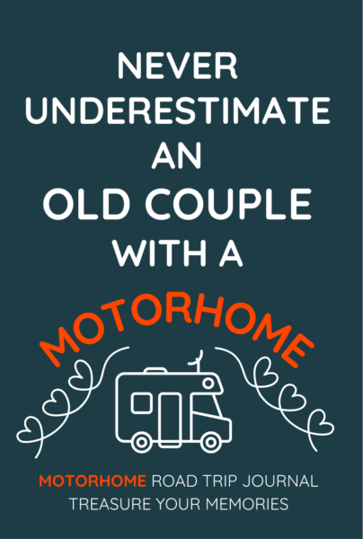 Never Underestimate An Old Couple With A Motorhome