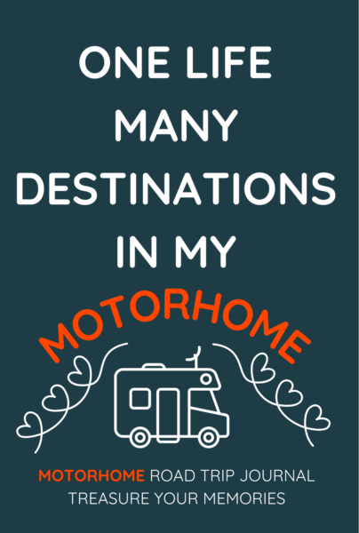 One Life Many Destinations In My Motorhome