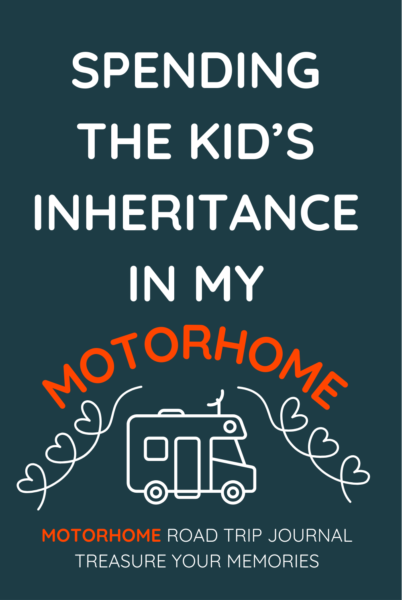 Spending The Kid's Inheritance In My Motorhome