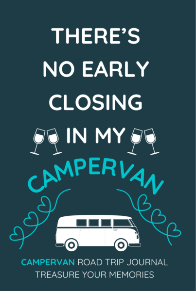 There's No Early Closing In My Campervan
