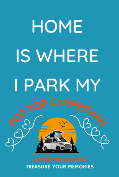 Home Is Where I Park My Pop-Top Campervan