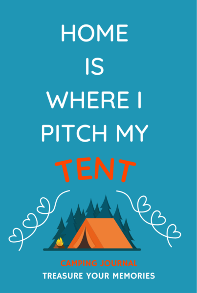 Home Is Where I Pitch My Tent