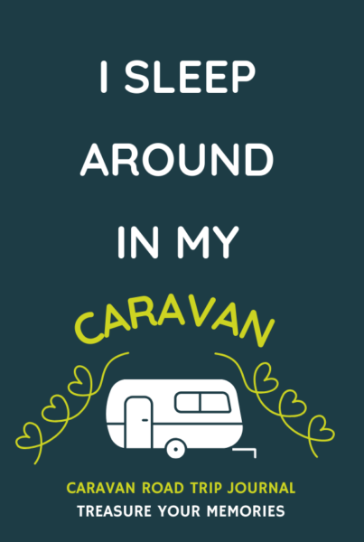 I Sleep Around In My Caravan