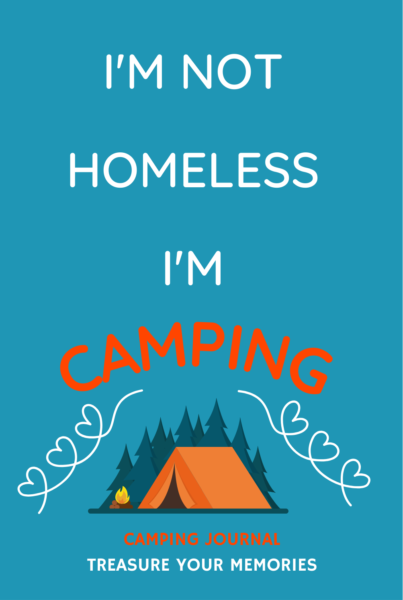I'm Not Homeless, I'm Camping