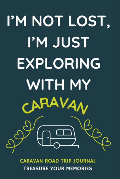 I'm Not Lost, I'm Just Exploring With My Caravan