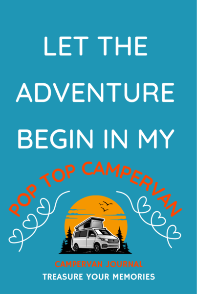 Let The Adventure Begin In My Pop-Top Campervan
