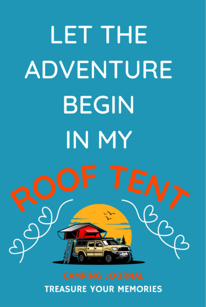 Let The Adventure Begin In My Roof Tent