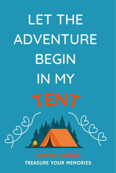 Let The Adventure Begin In My Tent