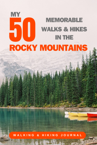 My 50 Memorable Walks And Hikes In The Rocky Mountains