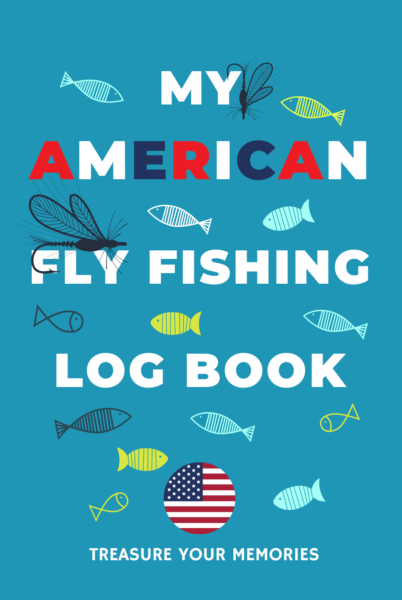 My American Fly Fishing Log Book