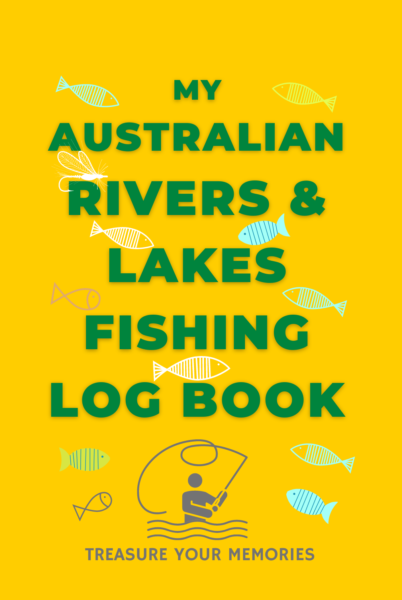 My Australian Rivers & Lakes Fishing Log Book