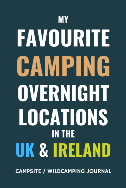 My Favourite Camping Overnight Locations In The UK & Ireland