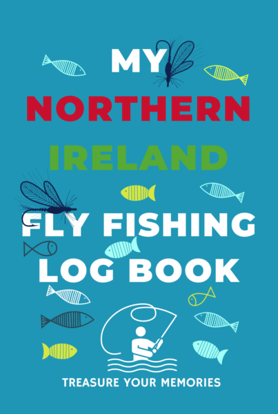 My Northern Ireland Fly Fishing Log Book