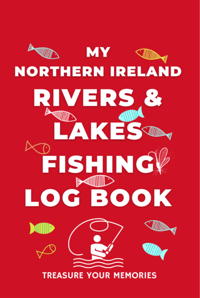 My Northern Ireland Rivers & Lakes Fishing Log Book