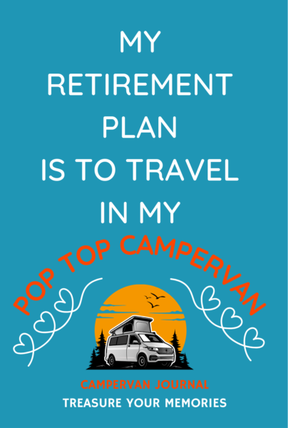 My Retirement Plan Is To Travel In My Pop-Top Campervan