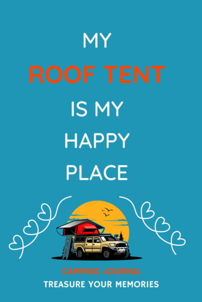 My Roof Tent Is My Happy Place