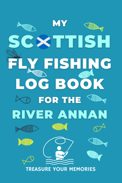 My River Annan Fly Fishing Log Book