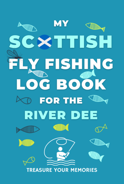 My River Dee Fly Fishing Log Book