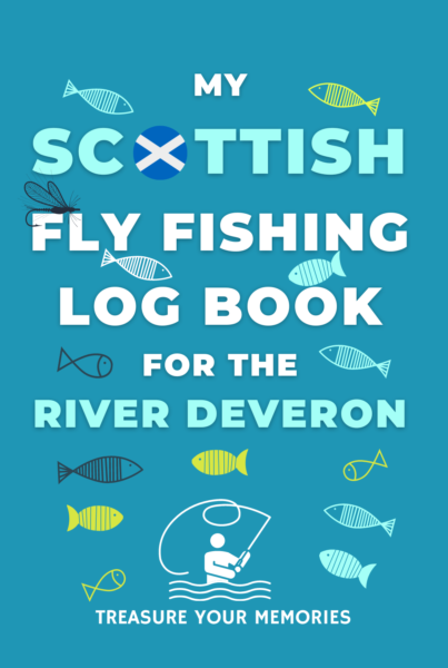 My River Deveron Fly Fishing Log Book
