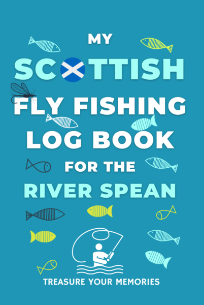 My River Spean Fly Fishing Log Book