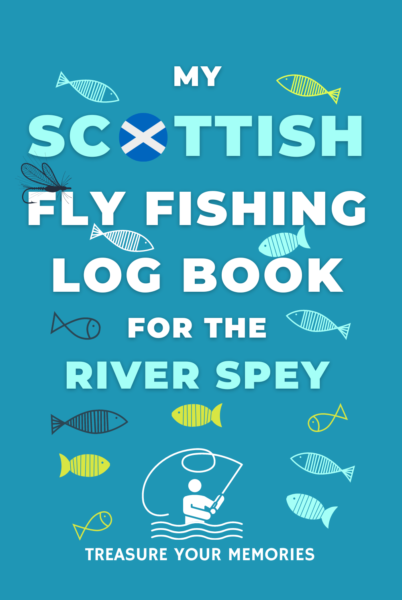 My River Spey Fly Fishing Log Book