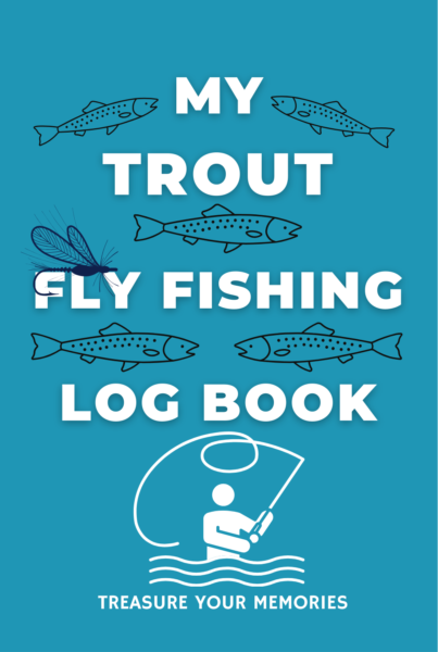 My Trout Fly Fishing Log Book