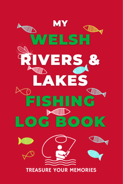 My Welsh Rivers & Lakes Fishing Log Book