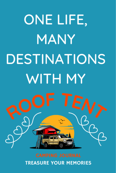 One Life, Many Destinations With My Roof Tent