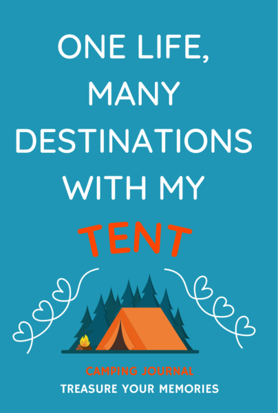One Life, Many Destinations With My Tent