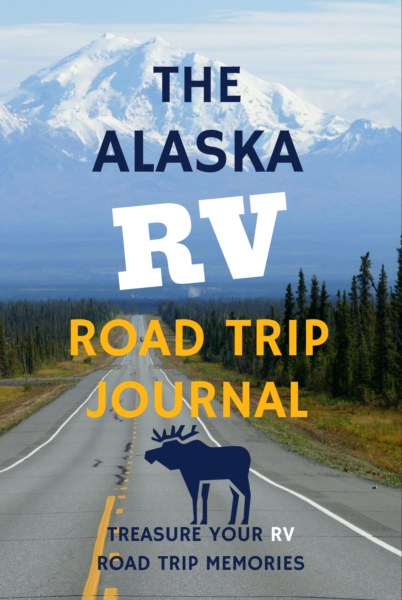 The Alaska RV Road Trip Travel Journal