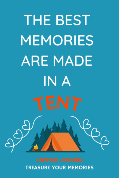 The Best Memories Are Made In A Tent